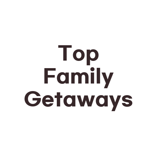 Top Family Getaways