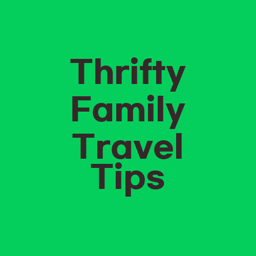 Thrifty Family Travel Tips