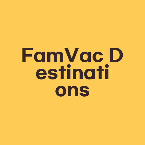 FamVac Destinations