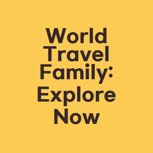 World Travel Family: Explore Now