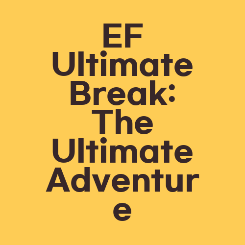 EF Ultimate Break: The Ultimate Adventure