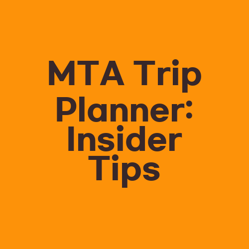 MTA Trip Planner: Insider Tips