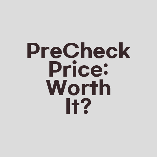 PreCheck Price: Worth It?